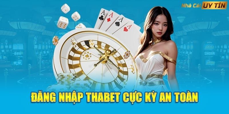 Tổng hợp 1 số lưu ý khi tiến hành các bước vào nhà cái Thabet